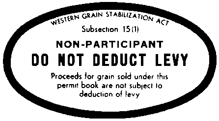 Oval outline with the following text inside WESTERN GRAIN STABILIZATION ACT Subsection 15(1) NON-PARTICIPANT DO NOT DEDUCT LEVY Proceeds for grain sold under this permit book are not subject to deduction of levy