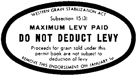 Oval outline with the following text inside WESTERN GRAIN STABILIZATION ACT Subsection 15(3) MAXIMUM LEVY PAID DO NOT DEDUCT LEVY Proceeds for grain sold under this permit book are not subject to deduction of levy REMOVE THIS ENDORSEMENT ON JANUARY 1st